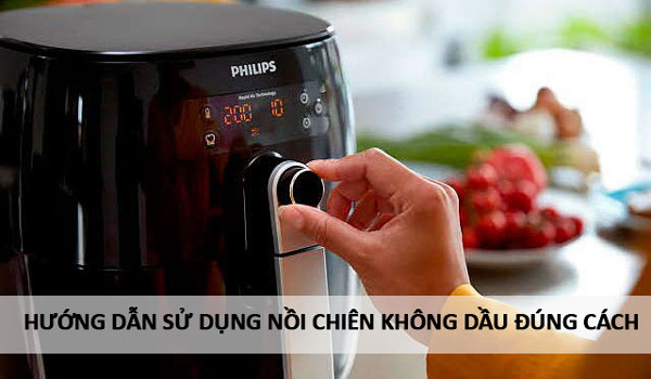 Hướng dẫn sử dụng nồi chiên không dầu