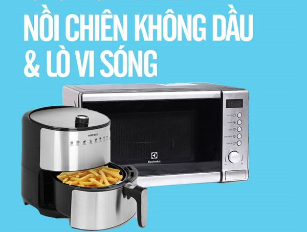 Nên mua lò vi sóng hay nồi chiên không dầu