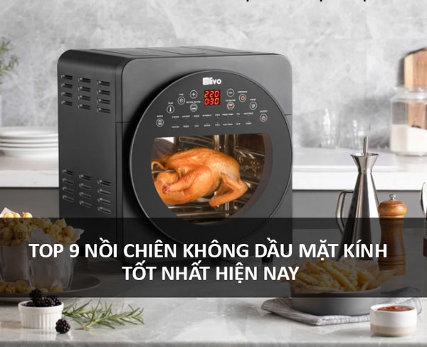 Nồi chiên không dầu mặt kính loại nào tốt?